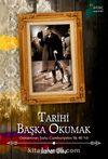 Tarihi Başka Okumak & Osmanlı'nın Sonu Cumhuriyet'in İlk 40 Yılı