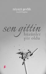 Sen Gittin Hüzünler Şiir Oldu