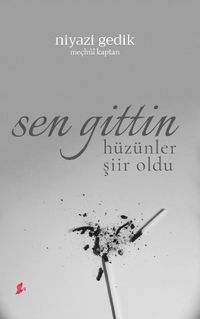 Sen Gittin Hüzünler Şiir Oldu