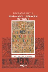 Tıpkıbasımlarıyla Eski Anadolu Türkçesi Metinleri