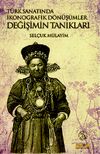 Değişimin Tanıkları - T&uuml;rk Sanatında İkonografik D&ouml;n&uuml;ş&uuml;mler