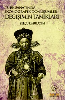 Değişimin Tanıkları -  Türk Sanatında İkonografik Dönüşümler