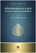 Müslümanlara Karşı Kafirlere Yardım Etmenin Hükmü