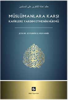 Müslümanlara Karşı Kafirlere Yardım Etmenin Hükmü