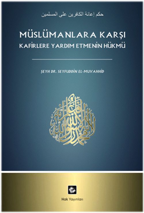 Müslümanlara Karşı Kafirlere Yardım Etmenin Hükmü