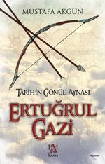 Ertuğrul Gazi & Tarihin Gönül Aynası