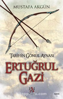 Ertuğrul Gazi & Tarihin Gönül Aynası - Mustafa Akgün