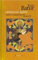 Türkiye'nin Üçlemi / Kültür ve Siyaset Üzerine Yazılar 3 