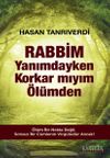 Rabbim Yanımdayken Korkar mıyım &Ouml;l&uuml;mden