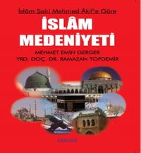İslam Şairi Mehmed Akif'e Göre İslam Medeniyeti