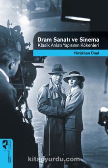Dram Sanatı ve Sinema & Klasik Anlatı Yapısının Kökenleri - Yörükhan Ünal