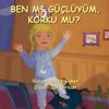 Ben mi G&uuml;&ccedil;l&uuml;y&uuml;m, Korku mu?