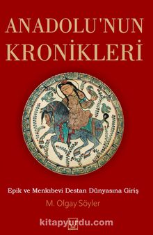 Anadolu’nun Kronikleri - Olgay Söyler