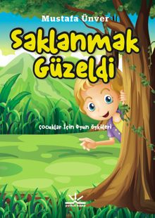 Saklanmak Güzeldi & Çocuklar İçin Oyun Öyküleri