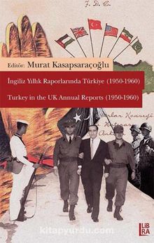 İngiliz Yıllık Raporlarında Türkiye (1950-1960) &  Turkey in the UK Annual Reports (1950-1960) - Murat Kasapsaraçoğlu