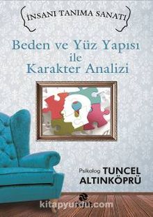 Beden ve Yüz Yapısı ile Karakter Analizi - Psikolog Tuncel Altınköprü