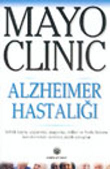 Mayo Clinic Alzheimer Hastalığı, Bellek Kaybı, Yaşlanma, Araştırma, Tedavi ve Hasta Bakımı Konularındaki Soruların Cevapları