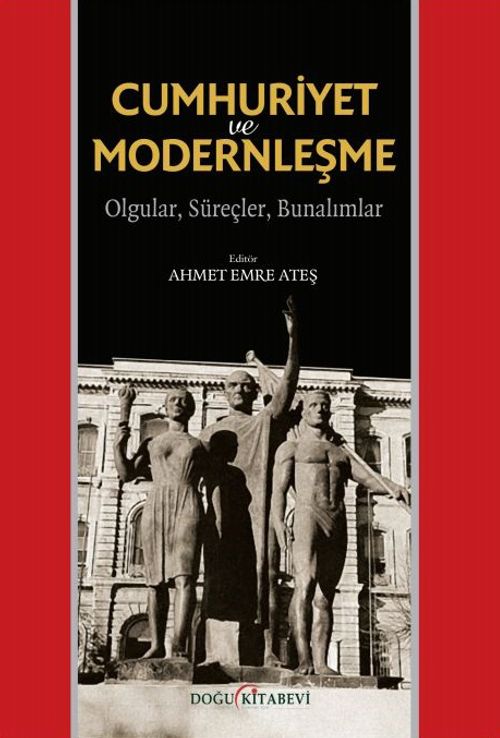 Cumhuriyet ve Modernleşme  & Olgular, Süreçler, Bunalımlar 