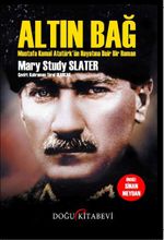 Altın Bağ & Mustafa Kemal Atatürk'ün Hayatına Dair Bir Roman 