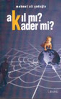 Akıl Mı? Kader Mi?