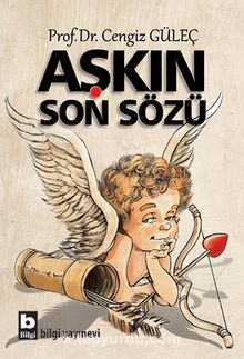 Aşkın Son Sözü - Prof.Dr. Cengiz Güleç