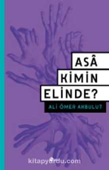Asa Kimin Elinde? - Ali Ömer Akbulut