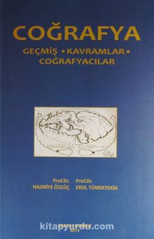 Coğrafya & Geçmiş - Kavramlar - Coğrafyacılar - Prof. Dr. Erol Tümertekin