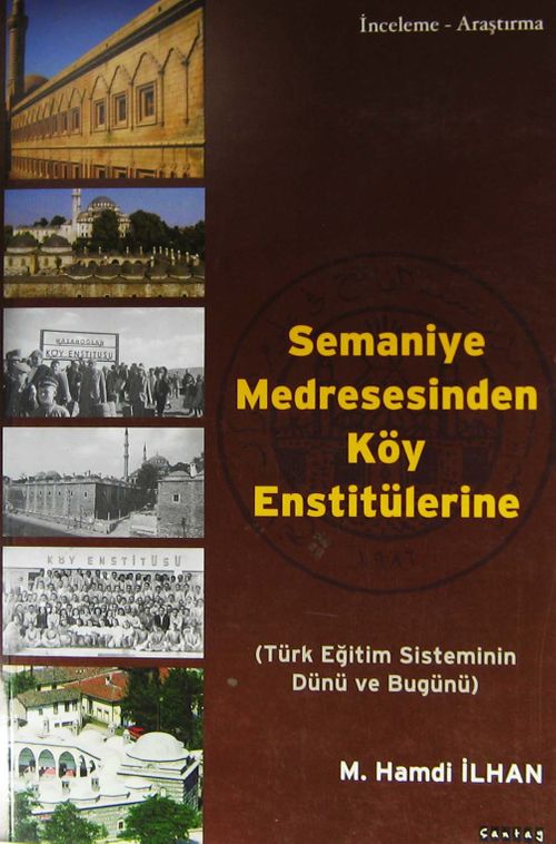 Semaniye Medresesinden Köy Enstitülerine & Türk Eğitim Sisteminin Dünü ve Bugünü