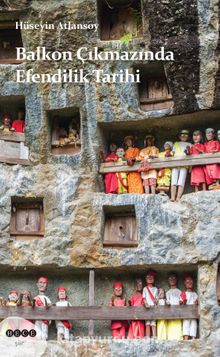 Balkon Çıkmazında Efendilik Tarihi - Hüseyin Atlansoy