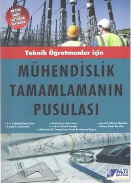 Teknik Öğretmenler İçin Mühendislik Tamamlamanın Pusulası