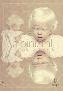 Albinizmli Bir Çocuk Yetiştirmek