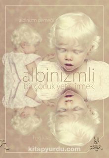 Albinizmli Bir Çocuk Yetiştirmek - Kolektif