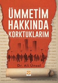 Ümmetim Hakkında Korktuklarım