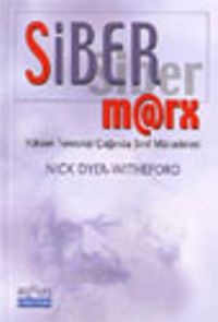 Siber Marx Yüksek Teknoloji Çağında Sınıf Mücadelesi