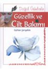 Doğal &Uuml;r&uuml;nlerle G&uuml;zellik ve Cilt Bakımı