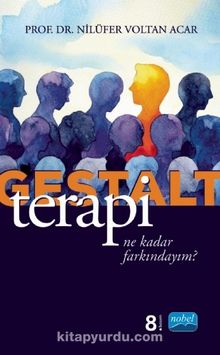 Gestalt Terapi & Ne Kadar Farkındayım? - Nilüfer Voltan Acar