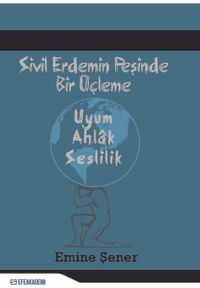 Sivil Erdemin Peşinde Bir Üçleme & Uyum - Ahlak - Seslilik 