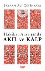 Hakikat Arayışında Akıl ve Kalp