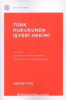 Türk Hukukunda İşyeri Hekimi - Necdet Kök