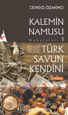 Kalemin Namusu 1 & Türk Savun Kendini - Cengiz Özakıncı