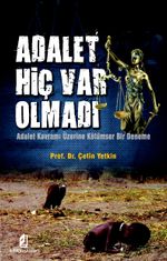 Adalet Hiç Var Olmadı