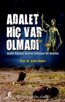 Adalet Hiç Var Olmadı - Prof. Dr. Çetin Yetkin