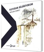 Kuyudan Bildiriyorum