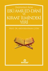 Endülüslü Alim Ebu Amred Ed-Dani ve Kıraat İlmindeki Yeri