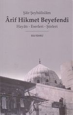 Şair Şeyhülislam Arif Hikmet Beyefendi & Hayatı - Eserleri - Şiirleri