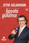 Hayata G&uuml;l&uuml;mse Başarı ve Mutluluk İ&ccedil;in
