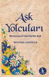 Aşk Yolcuları & Mutasavvıf Şairlerde Aşk