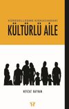 K&uuml;reselleşme Kıskacındaki K&uuml;lt&uuml;rl&uuml; Aile