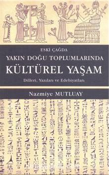 Yakın Doğu Toplumlarında Kültürel Yaşam - Nazmiye Mutluay