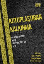 Kutuplaştıran Kalkınma & Neoliberalizme Karşı Alternatifler ve Kriz